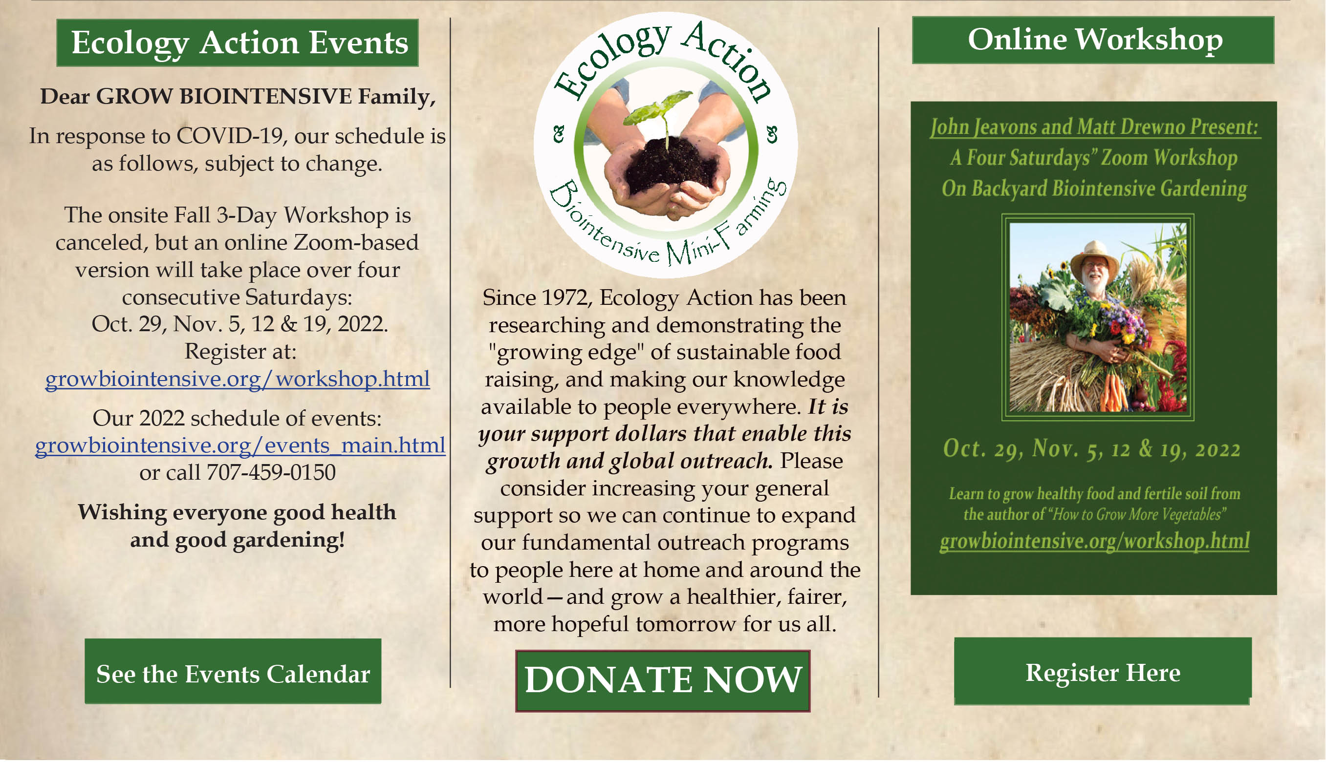 ______
48 Years.
152 Countries.
Millions of people educated.
Millions of garden beds created.
Billions of pounds of fertile soil grown.
...and we're just getting started.
Grow Hope. Grow Abundance.
GROW BIOINTENSIVE!
Please donate to keep our work growing at home and around the world!
https://secure.growbiointensive.org/
___________________________________________
©2021 Ecology Action. All Rights Reserved.
---------------------------------------------------------------------